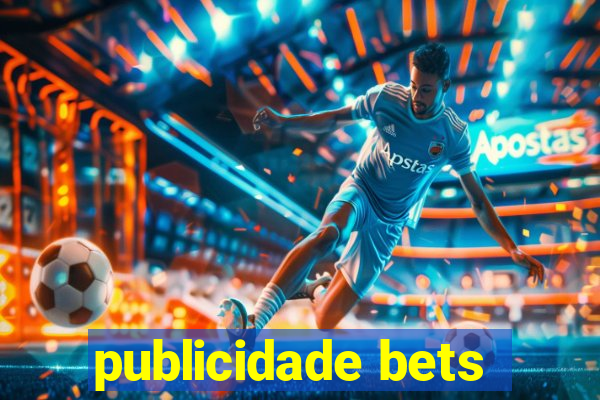 publicidade bets